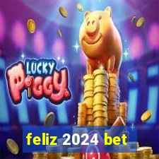 feliz 2024 bet